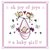 Juicy Lucy Designs Greeting Card - Oh Joy of Joys, a baby girl!